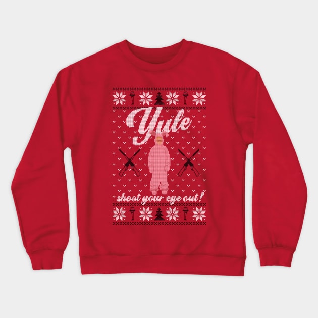 Yule Shoot Your Eye Out Crewneck Sweatshirt by Zachterrelldraws